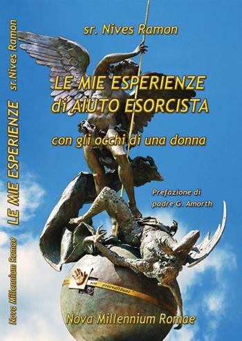 Le mie esperienze di aiuto esorcista. Con gli occhi di una donna - Nives Ramon - Libro Nova Millennium Romae 2016 | Libraccio.it
