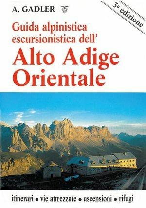 Guida alpinistica escursionistica dell'Alto Adige orientale - Achille Gadler - Libro Panorama 1998, Guide escursionistiche | Libraccio.it