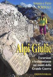 Alpi Giulie. Escursioni e testimonianze sui monti della grande guerra