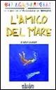 L' amico del mare - Lucia Scuderi - Libro Edicolors 2007, Gli acquarielli Fiabe dell'Acquario di GE | Libraccio.it