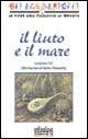 Il liuto e il mare - Giacomo Vit, Luisa Tomasetig - Libro Edicolors 2007, Gli acquarielli Fiabe dell'Acquario di GE | Libraccio.it