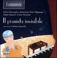 Il pianista invisibile - Silvia Roncaglia, Sebastiano Ruiz-Mignone, Guido Quarzo - Libro Edicolors 2012, I contastorie | Libraccio.it