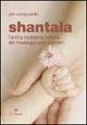Shantala. L'antica tradizione indiana del massaggio per i bambini - Pier Campadello - Libro Pisani 2003, Salute e benessere tascabili | Libraccio.it