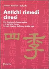 Antichi rimedi cinesi. Per rimanere in buona salute e in perfetta forma in ogni stagione dell'anno e della vita