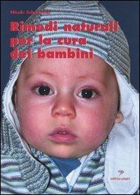 Rimedi naturali per la cura dei bambini - Nicole Schaenzler - Libro Pisani 2013, Salute & benessere | Libraccio.it