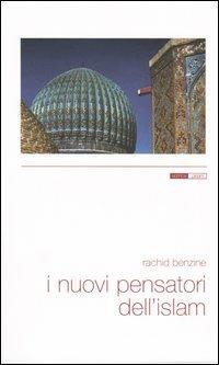 I nuovi pensatori dell'Islam - Rachid Benzine - Libro Pisani 2004 | Libraccio.it