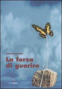 La forza di guarire - Édouard Zarifian - Libro Pisani 2013, Salute & benessere | Libraccio.it