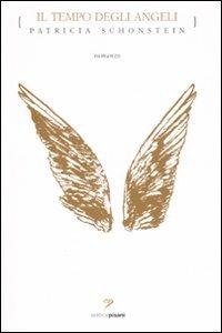 Il tempo degli angeli - Patricia Schonstein Pinnock - Libro Pisani 2007 | Libraccio.it