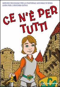 Ce n'è per tutti. Guida per oratorio estivo  - Libro Coletti a San Pietro 2014 | Libraccio.it