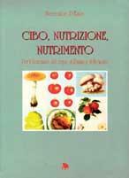 Cibo, nutrizione, nutrimento. Per il benessere del corpo, dell'anima e della mente - Berenice D'Este - Libro CET-Clerico Editore Torino 1999 | Libraccio.it