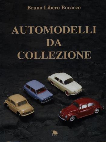 Automodelli da collezione - Bruno L. Boracco - Libro CET-Clerico Editore Torino 1998 | Libraccio.it