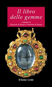 Il libro delle gemme. I lapidari di Ildegarda di Bingen e Mardobo di Rennes