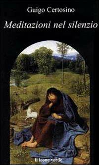 Meditazioni nel silenzio - Guigo il Certosino - Libro Il Leone Verde 1999, L'isola | Libraccio.it