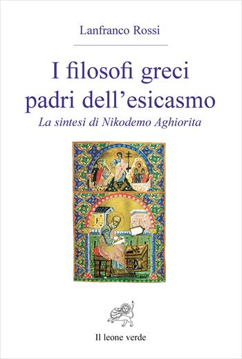 I filosofi greci padri dell'esicasmo. La sintesi di Nikodemo Aghiorita - Lanfranco Rossi - Libro Il Leone Verde 2000, Lumina mundi | Libraccio.it