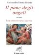 Il pane degli angeli ovvero Il quotidiano senza glutine - Alessandra Emma Grande - Libro Il Leone Verde 2001 | Libraccio.it