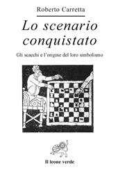 Lo scenario conquistato. Gli scacchi e l'origine del loro simbolismo