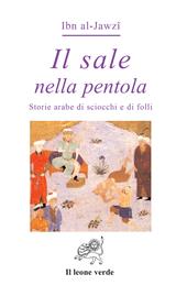 Il sale nella pentola. Storie arabe di sciocchi e di folli