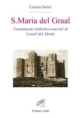 S. Maria del Graal. Fondamenti simbolico sacrali di Castel del Monte