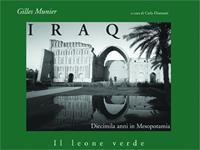 Iraq. Diecimila anni in Mesopotamia - Gilles Munier - Libro Il Leone Verde 2003 | Libraccio.it
