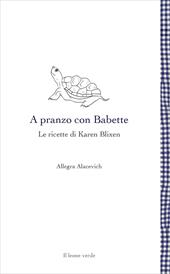 A pranzo con Babette. Le ricette di Karen Blixen