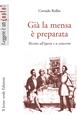 Già la mensa è preparata. Ricette all'opera e a concerto - Corrado Rollin - Libro Il Leone Verde 2003, Leggere è un gusto | Libraccio.it