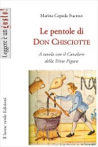 Le pentole di don Chisciotte. A tavola con il cavaliere della triste figura - Marina Cepeda Fuentes - Libro Il Leone Verde 2006, Leggere è un gusto | Libraccio.it