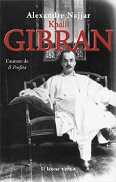 Kahlil Gibran, l'autore de «Il profeta»