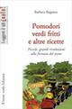 Pomodori verdi fritti e altre ricette. Piccole e grandi rivoluzioni alla fermata del treno - Barbara Buganza - Libro Il Leone Verde 2005, Leggere è un gusto | Libraccio.it