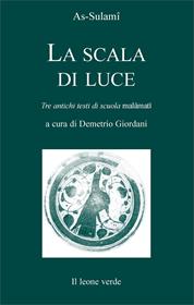 La scala di luce. Tre antichi testi di scuola malamati - As-Sulami - Libro Il Leone Verde 2006, I gioielli. Testi esoterici del sufismo | Libraccio.it