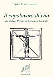 Il capolavoro di Dio (De opficio Dei seu de formatione hominis)