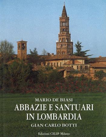 Abbazie e santuari in Lombardia. Ediz. italiana e inglese - Mario De Biasi, G. Carlo Botti - Libro CELIP 2002 | Libraccio.it