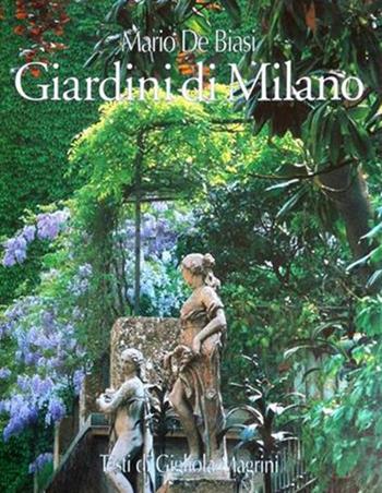 Giardini di Milano-Milan's gardens. Ediz. bilingue - Mario De Biasi, Gigliola Magrini - Libro CELIP 2005 | Libraccio.it