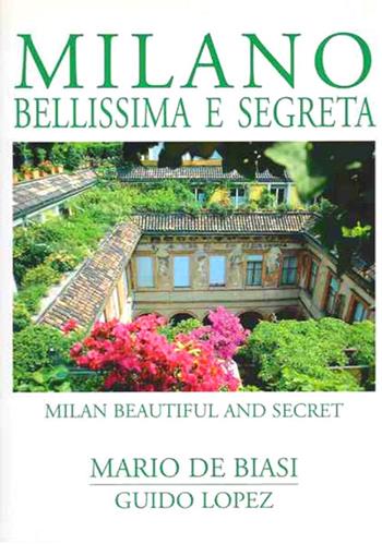 Milano bellissima e segreta-Milan beautiful and secret. Ediz. bilingue - Mario De Biasi, Guido Lopez - Libro CELIP 2006 | Libraccio.it