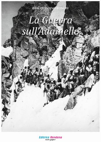 La guerra sull'Adamello - Quintino Ronchi - Libro Rendena 2019 | Libraccio.it