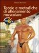 Teorie e metodiche di allenamento muscolare - Bruno Bordoni - Libro Elika 2002, Sport, fitness e benessere | Libraccio.it
