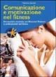 Comunicazione e motivazione nel fitness. Strumenti e tecniche per personal trainers e professionisti del fitness - Massimo Dameli - Libro Elika 2005, Sport, fitness e benessere | Libraccio.it