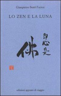 Lo zen e la luna - Gianpietro Sono Fazion - Libro Appunti di Viaggio 1994 | Libraccio.it
