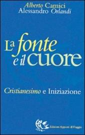 La fonte e il cuore. Cristianesimo e iniziazione