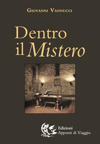 Dentro il mistero - Giovanni Vannucci - Libro Appunti di Viaggio 1999 | Libraccio.it