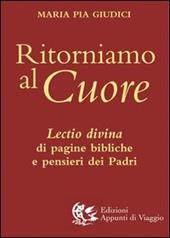 Ritorniamo al cuore. Lectio divina di pagine bibliche e pensieri dei Padri