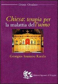 Chiesa: terapia per la malattia dell'uomo - Georgios I. Karalis - Libro Appunti di Viaggio 2002 | Libraccio.it