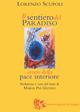 Il sentiero del paradiso. Della pace interiore - Lorenzo Scupoli - Libro Appunti di Viaggio 2005 | Libraccio.it