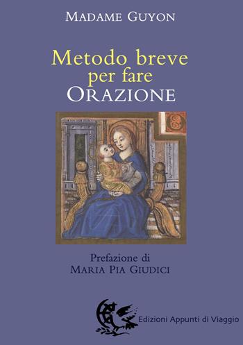 Metodo breve per fare orazione - Jeanne Guyon - Libro Appunti di Viaggio 2005 | Libraccio.it