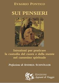 Sui pensieri. Istruzioni per praticare la custodia del cuore e della mente nel cammino spirituale - Evagrio Pontico - Libro Appunti di Viaggio 2006 | Libraccio.it