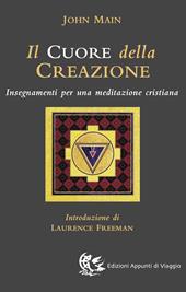 Il cuore della creazione. Insegnamenti per una meditazione cristiana