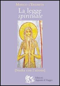 La legge spirituale. Studia con l'azione - Marco l'asceta - Libro Appunti di Viaggio 2006 | Libraccio.it