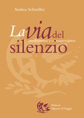 La via del silenzio. Meditazione e consapevolezza