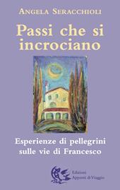 Passi che si incrociano. Esperienze di pellegrini sulle vie di Francesco