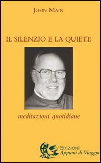 Il silenzio e la quiete. Meditazioni quotidiane - John Main - Libro Appunti di Viaggio 2015 | Libraccio.it
