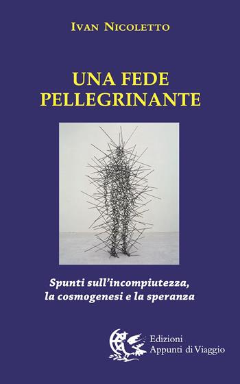 Una fede pellegrinante - Ivan Nicoletto - Libro Appunti di Viaggio 2019 | Libraccio.it